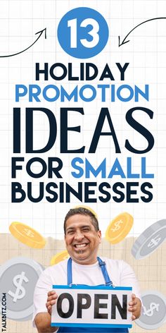 a man holding up a sign that says 13 holiday promotion ideas for small businesses open