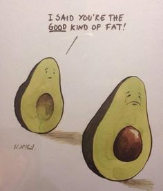 good kind of fat Dietitian Humor, What I Like About You, Friday Humor, Workout Humor, Good Fats, New Girl