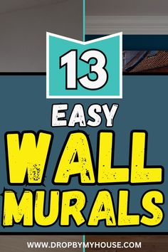 the words 13 easy wall murals are in yellow and blue with an image of a house