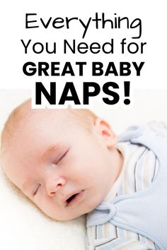 a baby sleeping with the words everything you need for great baby naps