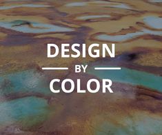 the words design by color are overlaided with water