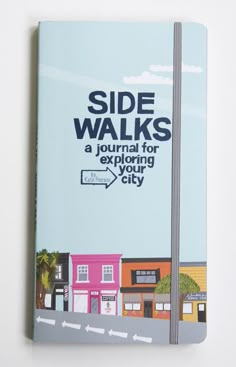 a notebook with the title side walks a journal for exploring your city