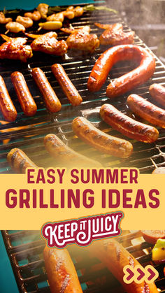 grilled sausages and hot dogs on a grill with the words easy summer grilling ideas keep juicy