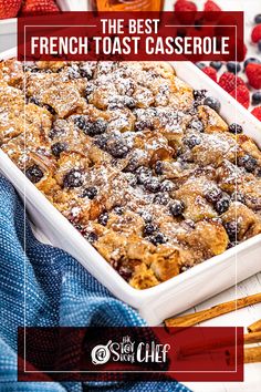 the best french toast casserole with berries and cinnamon sticks in front of it