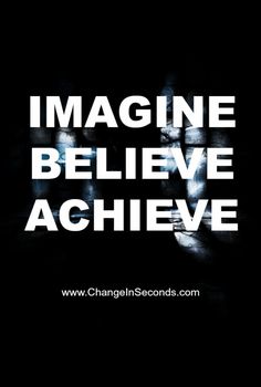 the words imagine believe achieve are shown in white letters on a black background with an image of