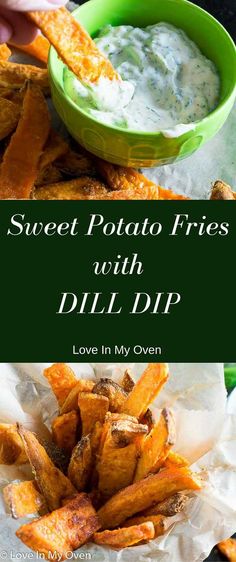 sweet potato fries with dill dip in a green bowl and text overlay that reads, sweet potato fries with dill dip love in my oven