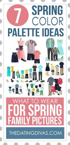 a poster with the words, 7 spring color palette ideas what to wear for family pictures