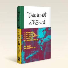 This Is Not a T-Shirt: A Brand, a Culture, a Community - a Life in Streetwear Hardcover Adult Non-Fiction Happier Every Chapter Mike Giant, Gary Vaynerchuk, A$ap Rocky, True Detective, Tony Hawk, Free Pdf Books, Free Books Download, Got Books, Free Ebooks Download