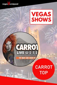 the las vegas show with carrot top on it and fireworks in the sky behind them