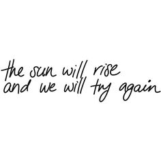 the sun will rise and we will try again - handwritten quote on white paper