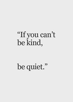 the quote if you can't be kind, be quiet