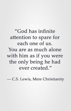 a quote from c s lewis about god has infinite attention to spare for each one of us