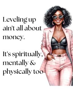 a woman in pink pants and a black top with the words, leveling up isn't all about money