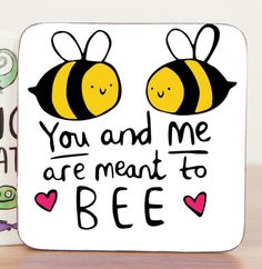 two coasters that say you and me are meant to bee