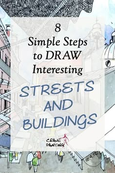 the title for 8 simple steps to draw interesting streets and buildings, with an image of people walking around