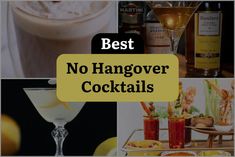 there are many different types of drinks in this collage with the words best no hangover cocktails