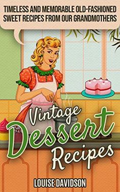 vintage dessert recipe book cover with an image of a woman in the kitchen