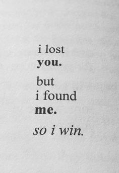 the words i lost you but i found me so i win