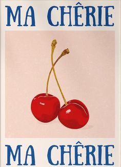 a poster with two cherries on it that says ma cherie, i'm chere