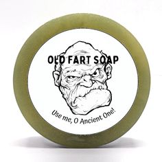 an old fart soap bar on a white background with the words use me, o'ancient one