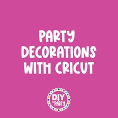 Party Decorations with Cricut Party Decorations With Cricut, Party Decorations Cricut, Cricut Party Decorations, Diy Cake Toppers, Tara Reed, Party Plan