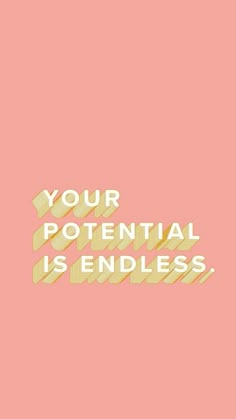 a pink background with the words your potential is endless