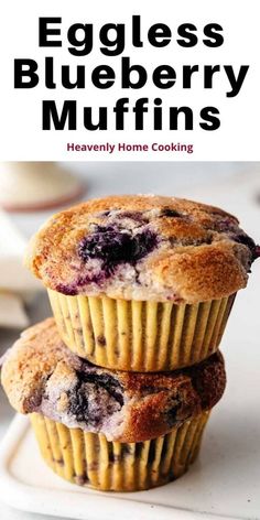 two blueberry muffins stacked on top of each other with text overlay reading eggless blueberry muffins heavenly home cooking