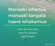 an aerial view of the ocean with a quote about care for the land, care for people, and go forward