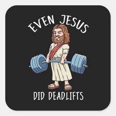 jesus lifting a barbell with the words even jesus did deadlifts