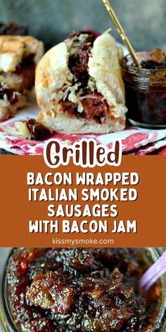 grilled bacon wrapped italian smoked sausages with bacon jam in a jar and on a plate