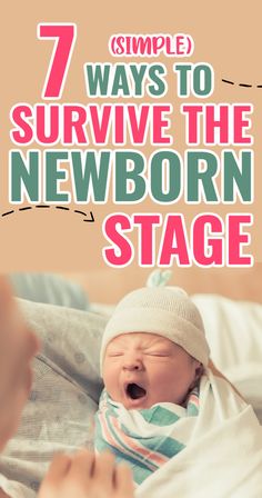 a baby in a blanket with the words 7 simple ways to survive the newborn stage