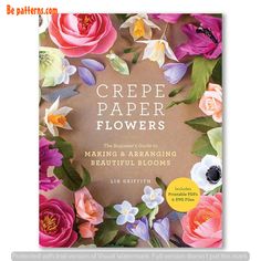 the book cover for crepe paper flowers is shown with colorful flowers on it