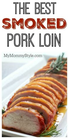 the best smoked pork loin recipe is so easy to make