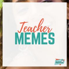 a woman holding up a sign with the words teacher memes in front of her face