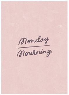 the words monday morning written in black ink on a pink paper with a white background