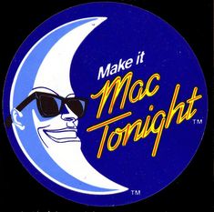 a blue and white sign that says make it macc tonight with sunglasses on the moon