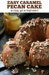 an easy caramel pecan cake is cut in half and ready to be eaten