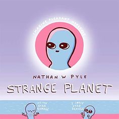 the cover to nathan w pyle's strange planet, featuring an alien with two heads