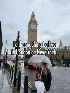 a woman holding an umbrella standing in front of a clock tower with the words i'd do anything to live in london or new york