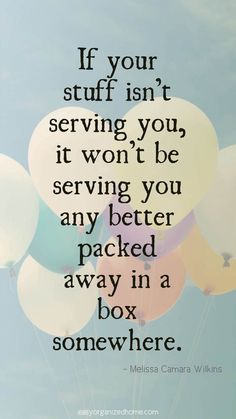 some balloons are flying in the sky with a quote on it that says if your stuff isn't serving you, it won't be serving you any