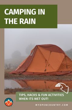 a tent with the text camping in the rain tips, hacks and fun activities when it's wet out