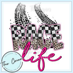 the words race life with leopard print and checkered tire tracks in pink, black and white