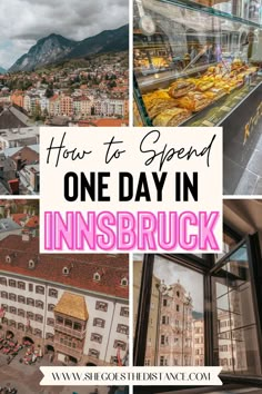 a collage of photos with the words how to spend one day in innsbruck