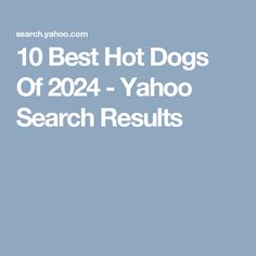 the words 10 best hot dogs of 2012 yahoo search results on a light blue background