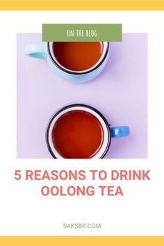 two cups of tea with the words 5 reasons to drink oolong tea on top