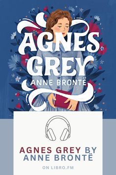 Anne Brontë drew on her own and her sisters’ experiences working as a governess to write Agnes Grey, a novel that offers unique insight into that line of work in the 19th century. A Novel, Audio Books, 19th Century, Writing, Grey, Books