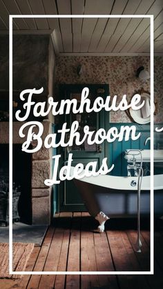 an old fashioned bathroom with the words farmhouse bathroom ideas in white overlaying it