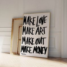 an art piece with the words make love make art make out make money