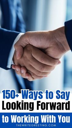 two men shaking hands with the words, 150 ways to say looking forward to working with you