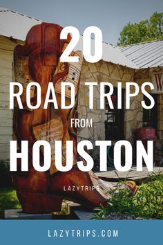 the words 20 road trips from houston on top of an image of a guitar statue